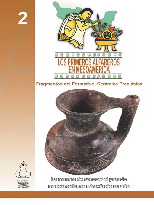 Title details for Los Primeros Alfareros En Mesoamérica by FCAS- Fundación Cultural Armella Spitalier - Available